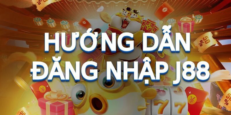 Hướng dẫn đăng nhập J88 trong năm 2024