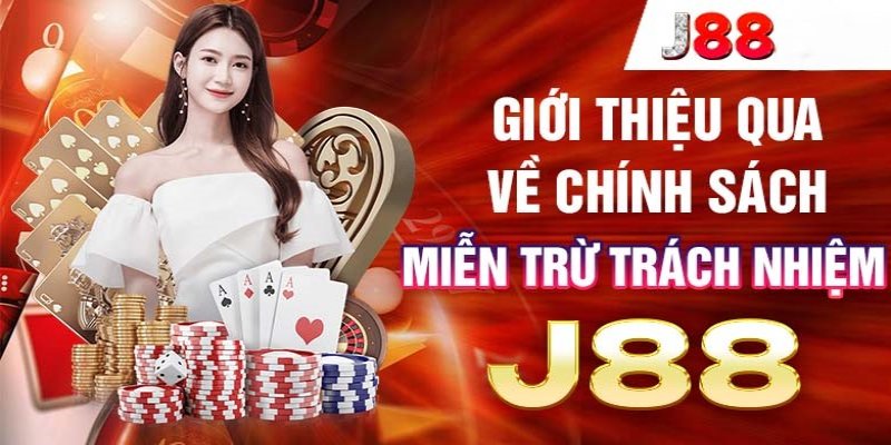 Giới thiệu về chính sách miễn trách nhiệm tại J88